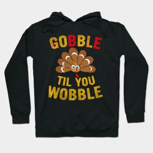 Gobble Til You Wobble Design Baby Outfit Toddler Thanksgiving Hoodie